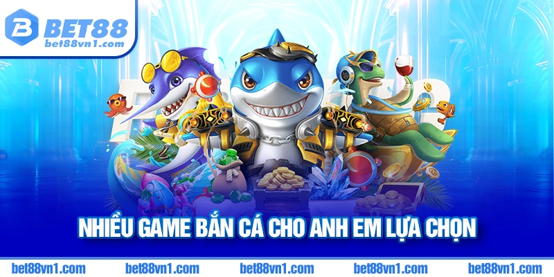 Bắn cá Bet88: Bắn cá thần tài/ bắn cá 3D