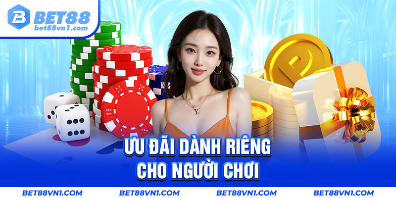 Ưu đãi dành riêng cho người chơi chỉ có tại poker online BET88