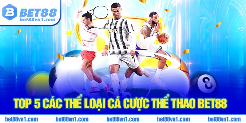 Top thể loại kèo cá cược phổ biến của thể thao bet88