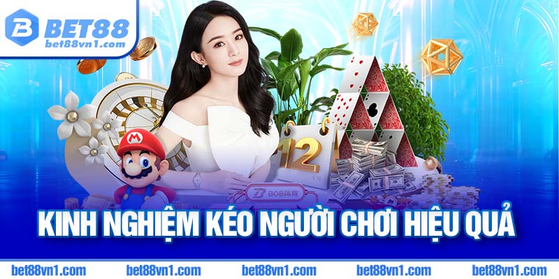 Kinh nghiệm kéo người chơi hiệu quả