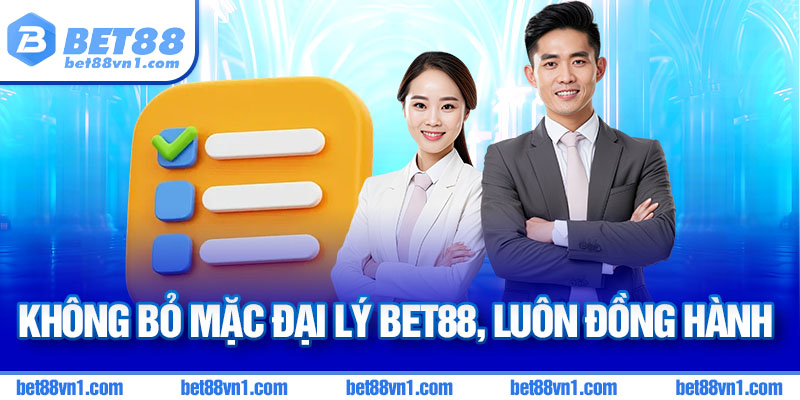 Luôn sát cánh cùng đại lý bet88