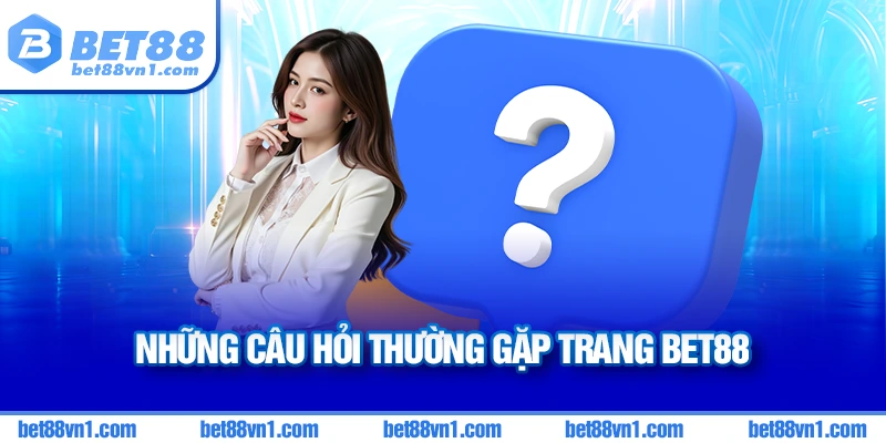 Thắc mắc của người chơi khi tham gia bet88