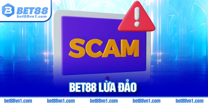 BET88 lừa đảo