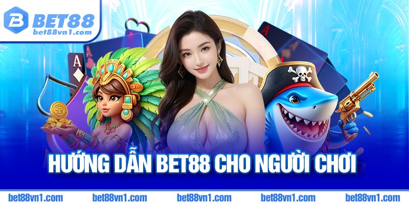 Giới thiệu về Hướng dẫn bet88