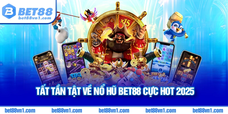 Giới thiệu sơ lược về Nổ Hũ Bet88