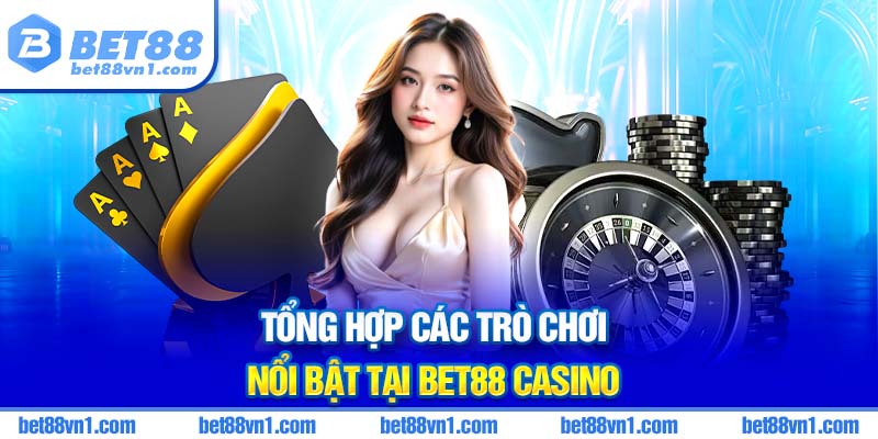 Casino bet88- Sân chơi baccarat, rồng hổ, tài xỉu 2d vip 2025