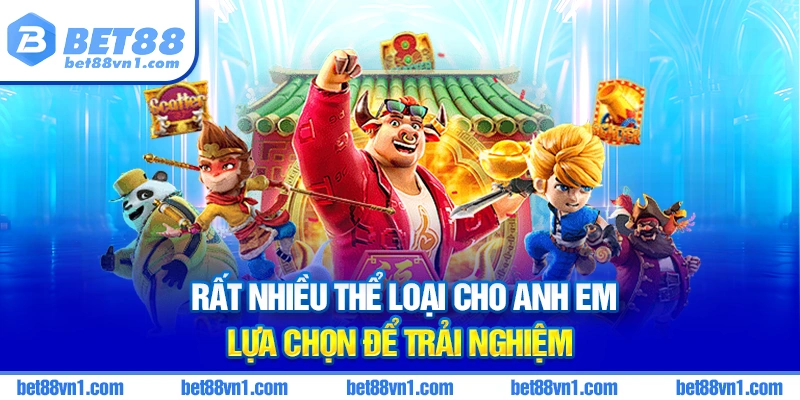 Cùng khám phá nhiều thể loại cho anh em tại Nổ hũ Bet88