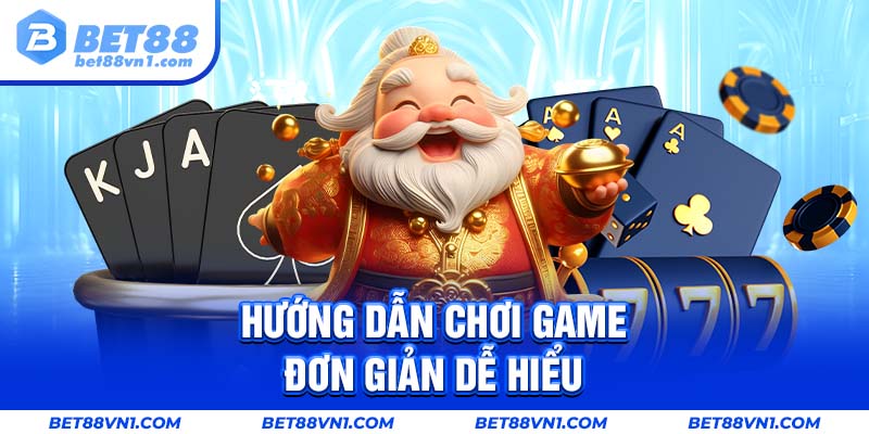 Hướng dẫn chơi đơn giản, dễ hiểu cho newbie khi tham gia Đại Thần Tài BET88